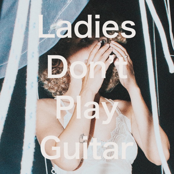 ladies-dont-play-guitar