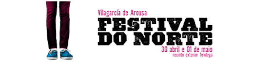 Festival Do Norte 30 Abril al 1 de Mayo @ Vilagarcía de Arousa: ¡otro festivalazo a la vista!