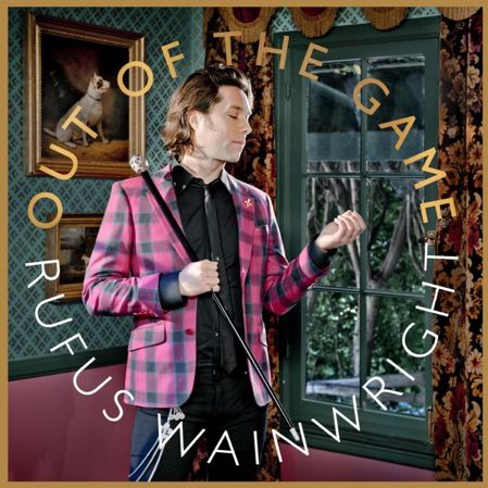 Rufus Wainwright, Out Of The Game en streaming