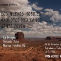 Axolotes Mexicanos , Los Nuevos Hobbies y Gente Joven mañana en Madrid en el Fun House Bar.