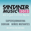 Supersubmarina, Dorian y Niños Mutantes; primeros nombres del Santander Music 2015