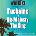 Proyecto Waikiki presenta a Fuckaine + His Majesty The King. 17 de Abril en Wurlitzer Ballroom (Madrid)