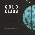 Gold Class estrenan nuevo single ‘Twist in the Dark’.