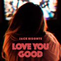 ‘Love You Good’, Jack Bisonte quieren hacer bien las cosas