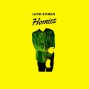 Latin Bitman estrena nuevo trabajo “Homies” en Nacional Records.
