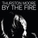 thurston moore by the fire 7th solo album