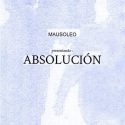 Mausoleo presentan ‘Absolución’ el próximo miércoles en Madrid en la Sala Moby Dick.