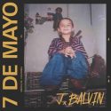 J Balvin comparte ‘7 de Mayo’ cuarto sencillo de su nuevo álbum.