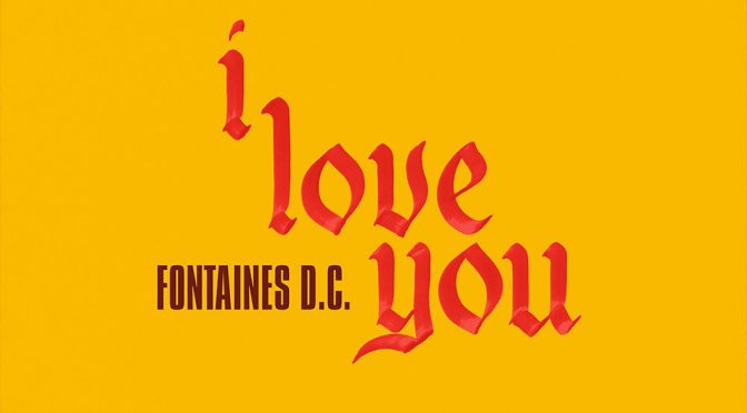 ‘I Love You’, nuevo adelanto de ‘Skinty Fia’ el nuevo disco de Fontaines D.C.