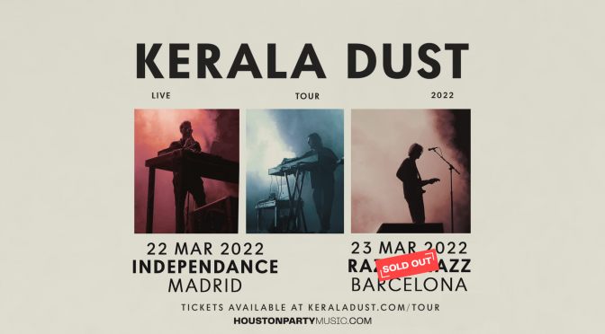 Kerala Dust agotan entradas en Barcelona, últimas entradas para su concierto de Madrid el 22 de marzo