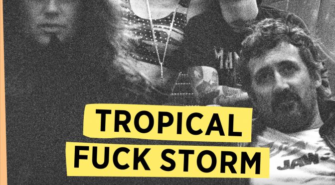 Arranca la nueva gira de Tropical Fuck Storm por nuestro país. Esta semana pasarán por Bilbao, Madrid y Valencia