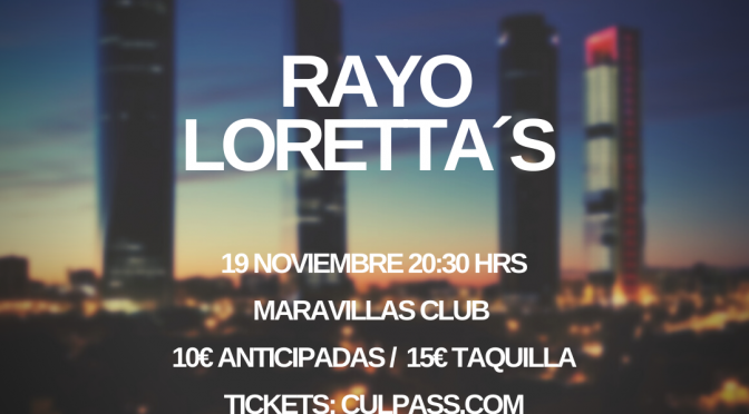 Loretta´s y Rayo toman la madrileña Sala Maravillas este sábado 19 de noviembre