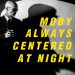 moby always centered at night