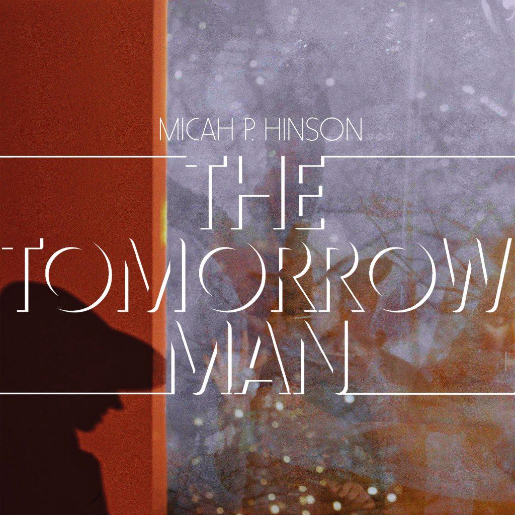 the tomorrow man Micah p hinson