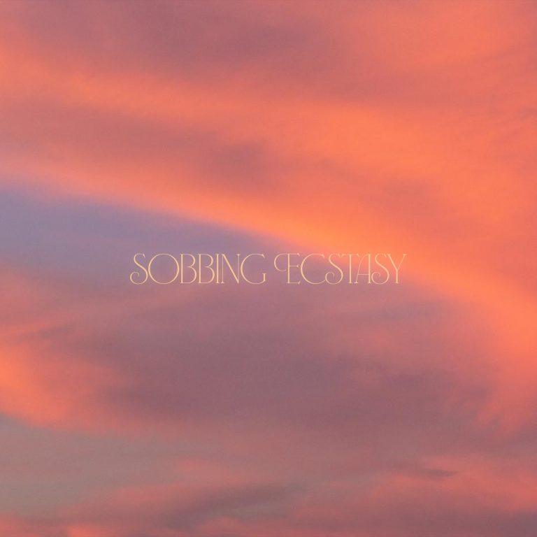sobbing ecstasy
